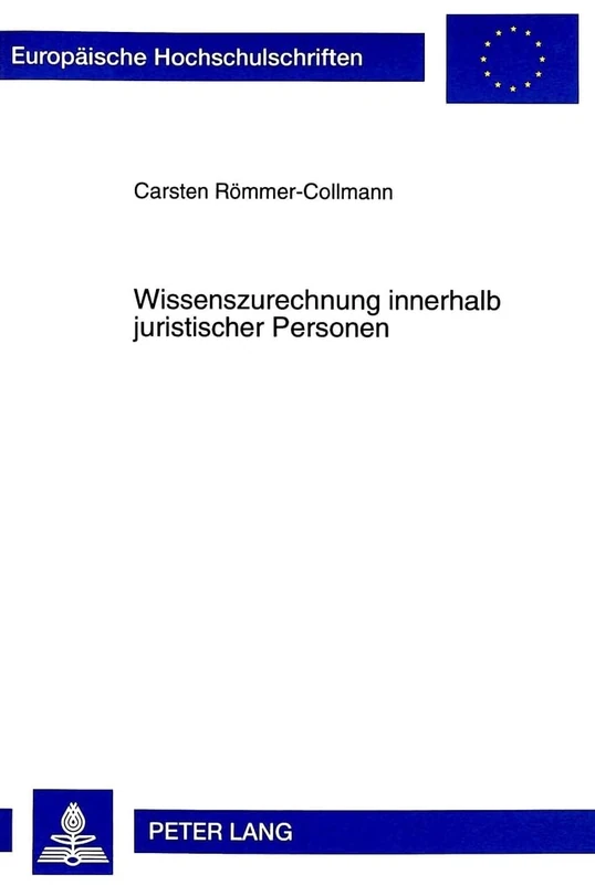 Wissenszurechnung Innerhalb Juristischer Personen: 2408 (Europaeische Hochschulschriften Recht)