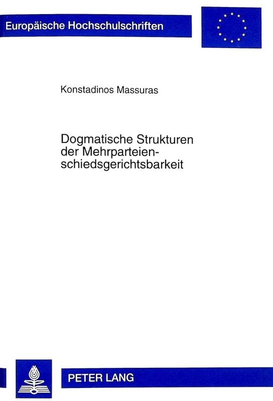 Dogmatische Strukturen Der Mehrparteienschiedsgerichtsbarkeit: 2419 (Europaeische Hochschulschriften Recht)