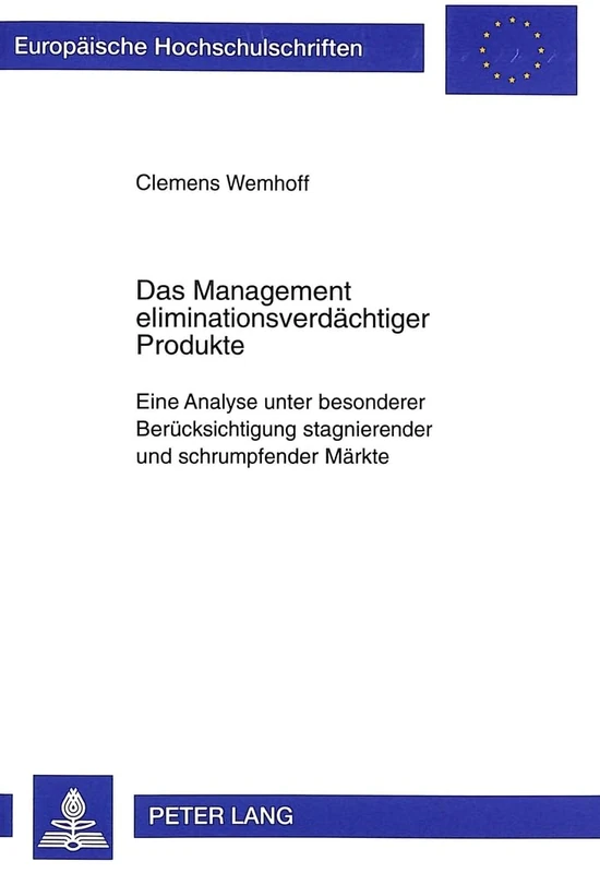 Das Management Eliminationsverdaechtiger Produkte: Eine Analyse Unter Besonderer Beruecksichtigung Stagnierender Und Schrumpfender Maerkte: 2316 ... / European University Studie) - Image 1