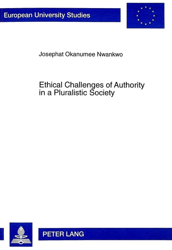 Ethical Challenges of Authority in a Pluralistic Society: The Nigerian Example: v. 648 (European University Studies)