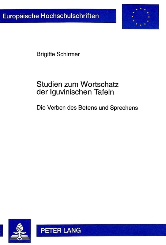 Studien Zum Wortschatz Der Iguvinischen Tafeln: Die Verben Des Betens Und Sprechens: 205 (Europaeische Hochschulschriften / European University Studie) - Image 1