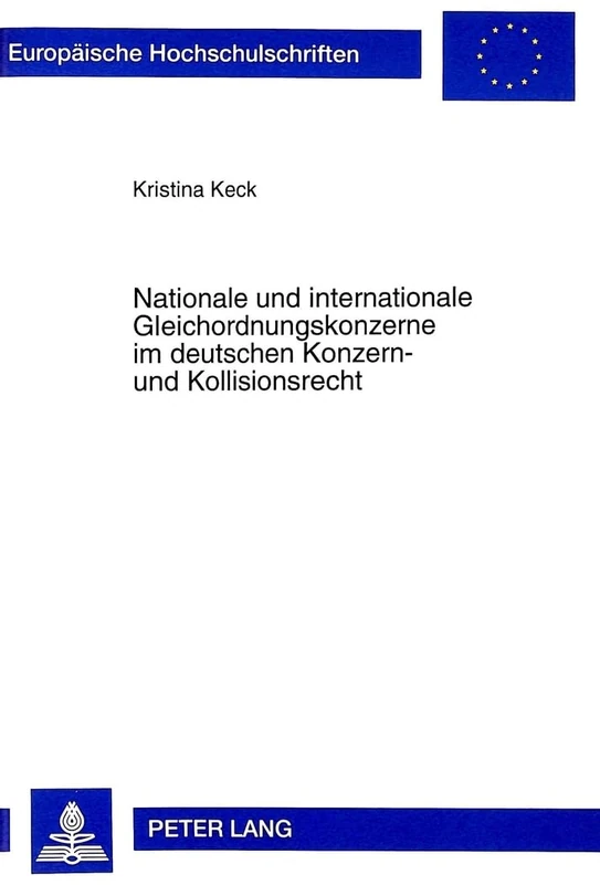 Nationale Und Internationale Gleichordnungskonzerne Im Deutschen Konzern- Und Kollisionsrecht: 2439 (Europaeische Hochschulschriften Recht)