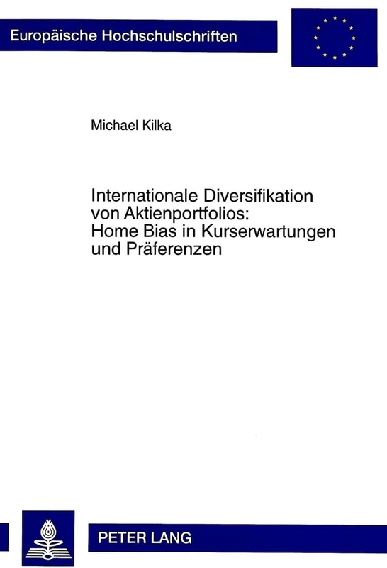 Internationale Diversifikation Von Aktienportfolios: Home Bias in Kurserwartungen Und Praeferenzen: 2323 (Europaeische Hochschulschriften / European University Studie) - Image 1