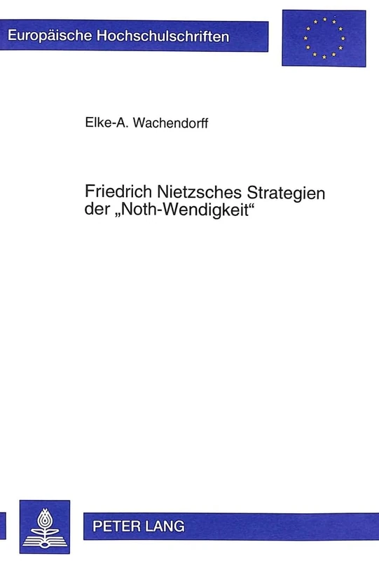 Friedrich Nietzsches Strategien Der «Noth-Wendigkeit»: 568 (Europaeische Hochschulschriften / European University Studie) - Image 1