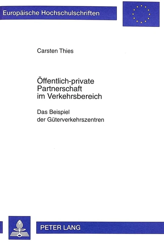 Oeffentlich-Private Partnerschaft Im Verkehrsbereich: Das Beispiel Der Gueterverkehrszentren: 2324 (Europaeische Hochschulschriften / European University Studie) - Image 1