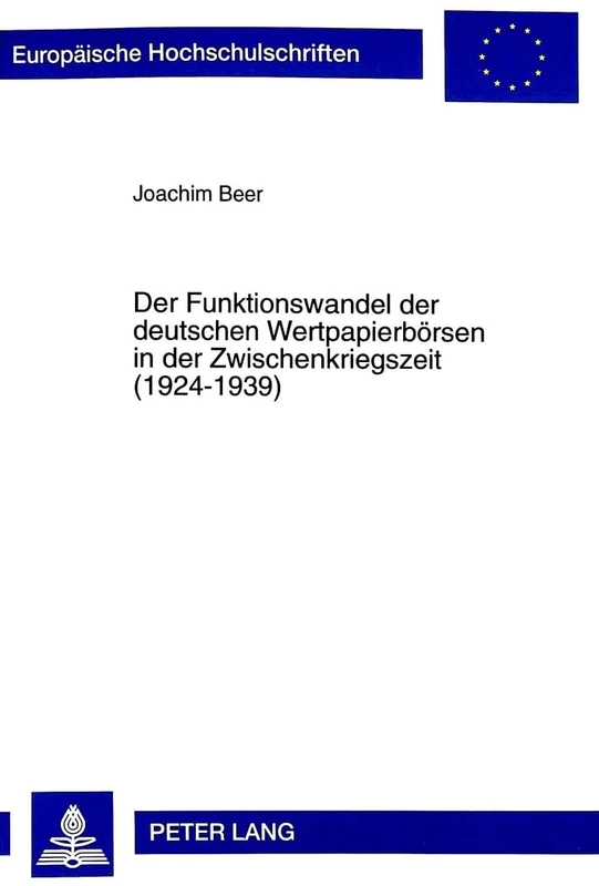 Der Funktionswandel Der Deutschen Wertpapierboersen in Der Zwischenkriegszeit (1924-1939): 2406 (Europaeische Hochschulschriften / European University Studie)