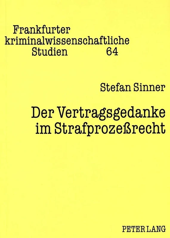 Der Vertragsgedanke Im Strafprozeßrecht: 64 (Frankfurter Kriminalwissenschaftliche Studien)