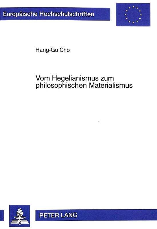 Vom Hegelianismus Zum Philosophischen Materialismus: Eine Studie Ueber Die Entwicklung Des Politischen Und Philosophischen Denkens Des Jungen Marx: ... / European University Studie)
