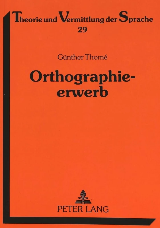 Orthographieerwerb: Qualitative Fehleranalysen zum Aufbau der orthographischen Kompetenz: 29 (Theorie Und Vermittlung Der Sprache)