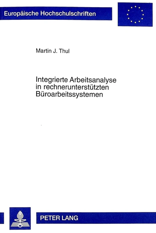 Integrierte Arbeitsanalyse in Rechnerunterstuetzten Bueroarbeitssystemen: Entwicklung Und Erprobung Eines Integrierten Arbeitsanalyseverfahrens Fuer ... / European University Studie) - Image 1