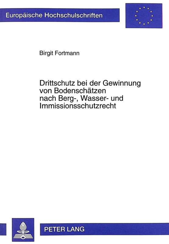 Drittschutz Bei Der Gewinnung Von Bodenschaetzen: Nach Berg-, Wasser- Und Immissionsschutzrecht: 2583 (Europaeische Hochschulschriften Recht) - Image 1