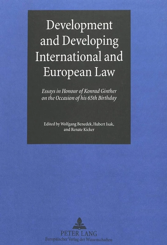 Development and Developing International and European Law: Essays in Honour of Konrad Ginther on the Occasion of His 65th Birthday