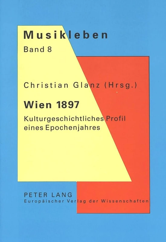 Wien 1897: Kulturgeschichtliches Profil Eines Epochenjahres: 8 (Musikleben - Studien Zur Musikgeschichte Oesterreichs) - Image 1