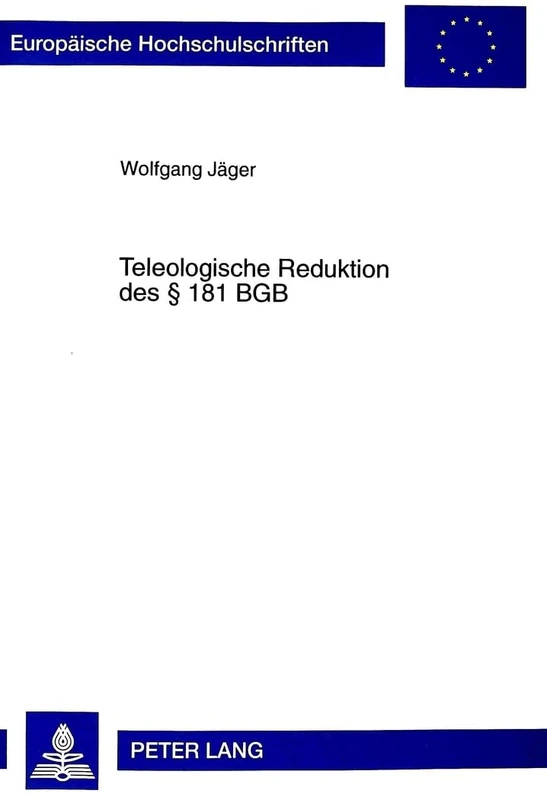 Teleologische Reduktion Des § 181 Bgb: 2608 (Europaeische Hochschulschriften Recht)