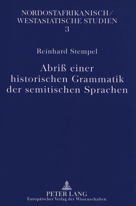 Abriß Einer Historischen Grammatik Der Semitischen Sprachen: 3 (Nordostafrikanisch-Westasiatische Studien)