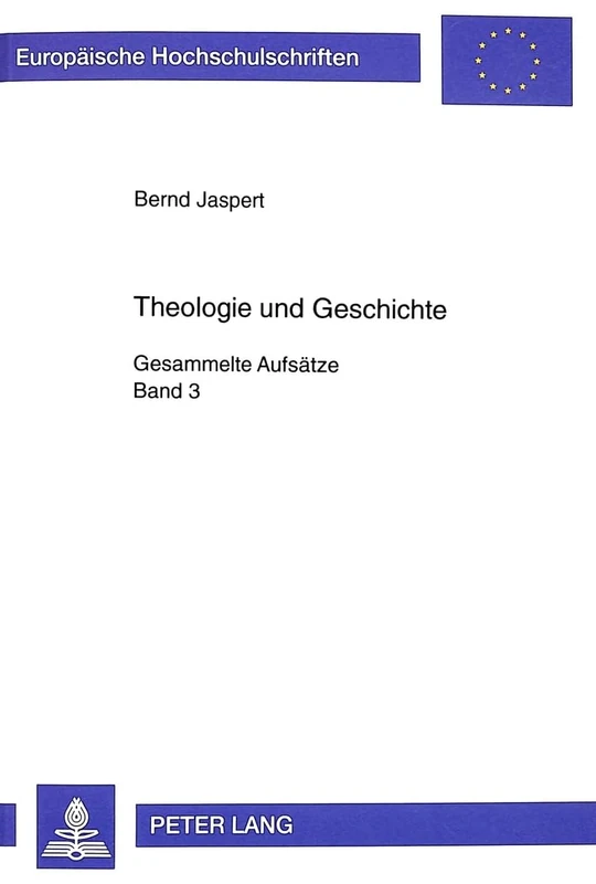 Theologie Und Geschichte: Gesammelte Aufsaetze- Band 3: 671 (Europaeische Hochschulschriften / European University Studie)