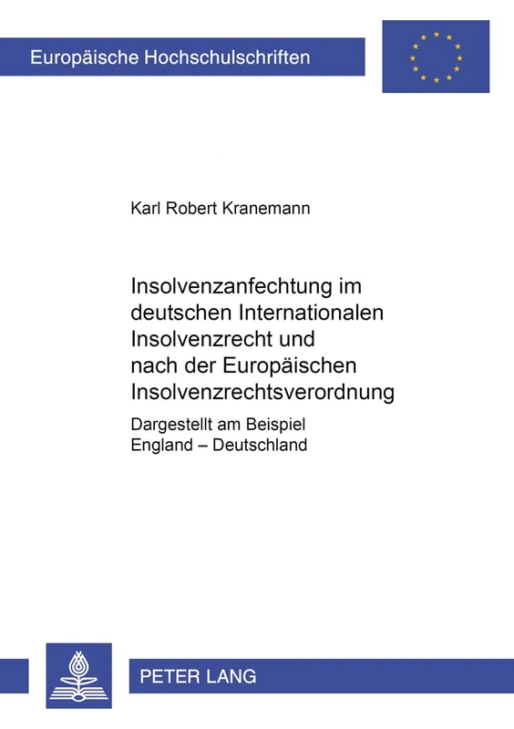 Insolvenzanfechtung Im Deutschen Internationalen Insolvenzrecht Und Nach Der Europaeischen Insolvenzrechtsverordnung: Dargestellt Am Beispiel England ... 3313 (Europaeische Hochschulschriften Recht)