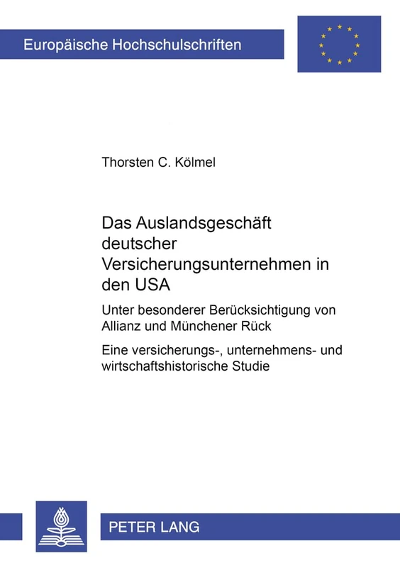 Das Auslandsgeschaeft Deutscher Versicherungsunternehmen in Den USA: Unter Besonderer Beruecksichtigung Von Allianz Und Muenchener Rueck- Eine ... / European University Studie)