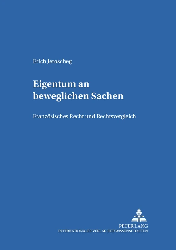 Eigentum an Beweglichen Sachen: Franzoesisches Recht Und Rechtsvergleich: 7 (Salzburger Studien Zum Europaeischen Privatrecht)