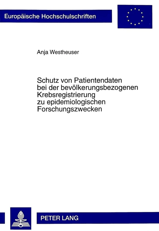 Schutz Von Patientendaten Bei Der Bevoelkerungsbezogenen Krebsregistrierung Zu Epidemiologischen Forschungszwecken: 2682 (Europaeische Hochschulschriften Recht) - Image 1
