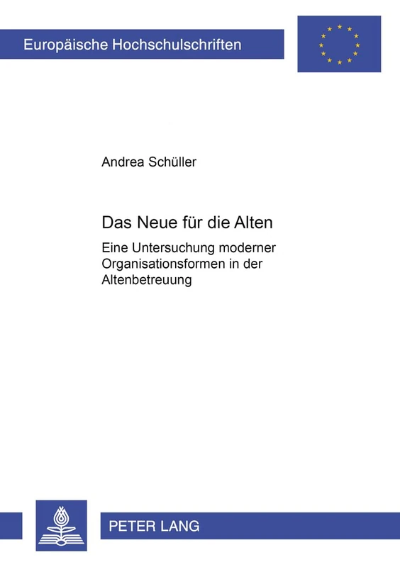 Das Neue Fuer Die Alten: Eine Untersuchung Moderner Organisationsformen in Der Altenbetreuung: 2575 (Europaeische Hochschulschriften / European University Studie) - Image 1