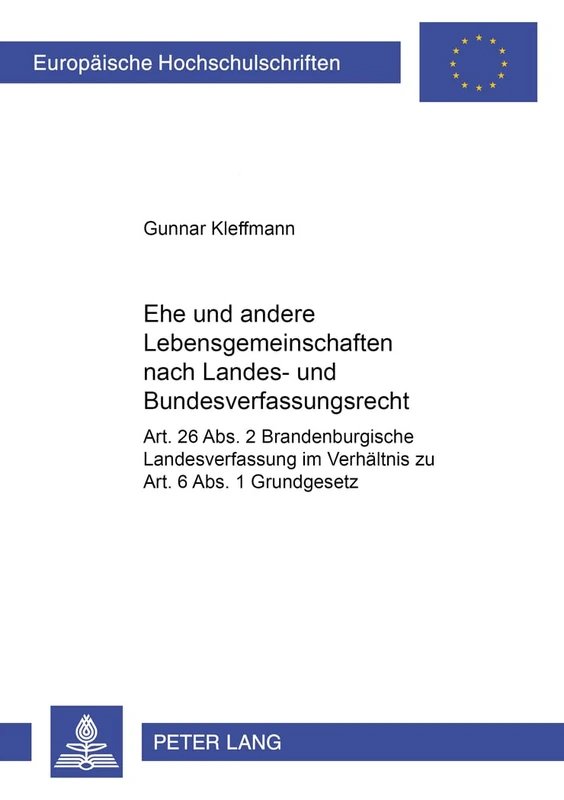 Ehe Und Andere Lebensgemeinschaften Nach Landes- Und Bundesverfassungsrecht: Art. 26 Abs. 2 Brandenburgische Landesverfassung Im Verhaeltnis Zu Art. 6 ... 2723 (Europaeische Hochschulschriften Recht) - Image 1