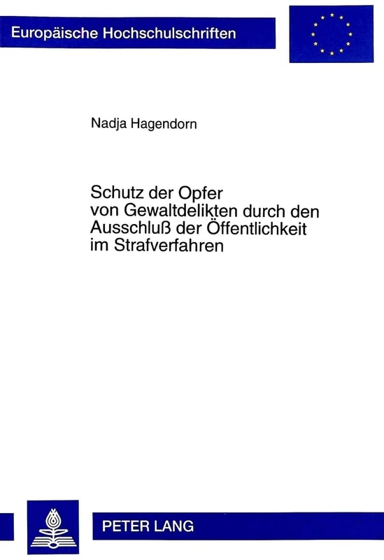 Schutz Der Opfer Von Gewaltdelikten Durch Den Ausschluß Der Oeffentlichkeit Im Strafverfahren: Eine Empirische Untersuchung Zur Anwendungspraxis Der ... 2749 (Europaeische Hochschulschriften Recht) - Image 1