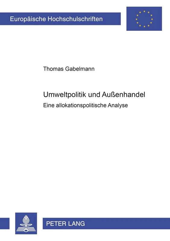 Umweltpolitik Und Außenhandel: Eine Allokationspolitische Analyse: 2570 (Europaeische Hochschulschriften / European University Studie)