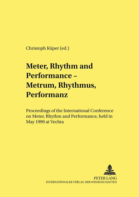 Meter, Rhythm and Performance - Metrum, Rhythmus, Performanz: Proceedings of the International Conference on Meter, Rhythm and Performance, Held in May 1999 at Vechta: v. 6 (Linguistik International)