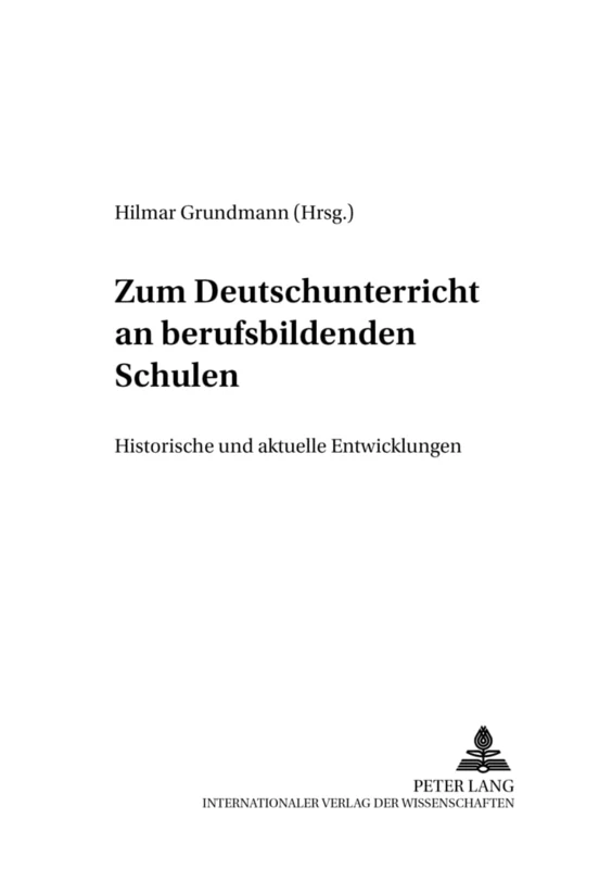 Zum Deutschunterricht an Berufsbildenden Schulen: Historische Und Aktuelle Entwicklungen: 43 (Beitraege Zur Geschichte Des Deutschunterrichts)