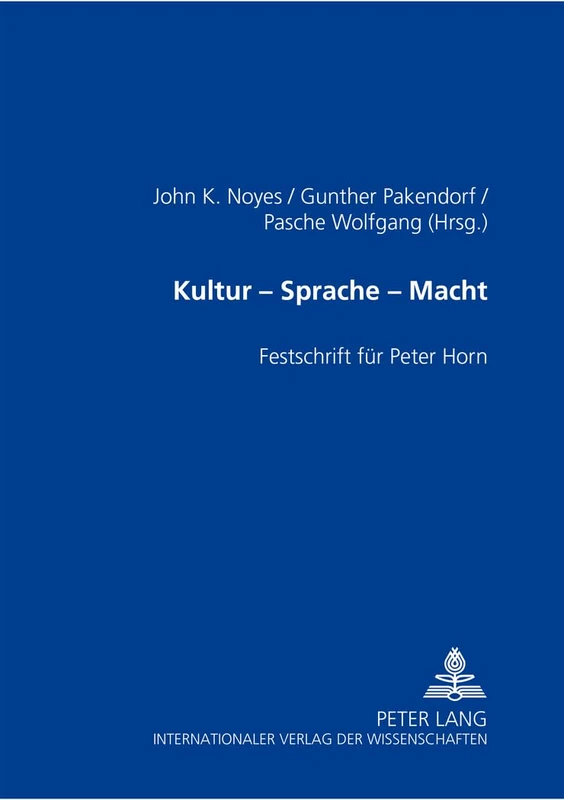 Kultur - Sprache - Macht: Festschrift fuer Peter Horn