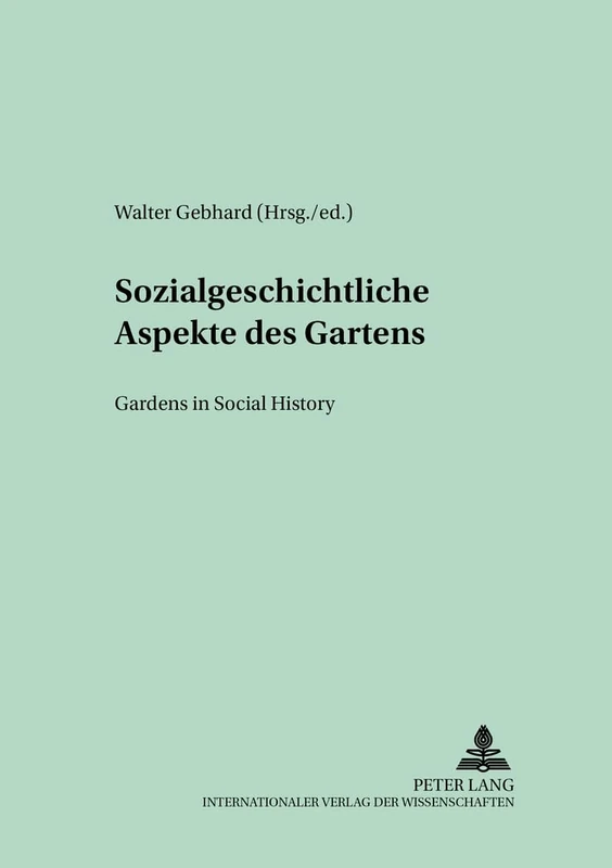 Sozialgeschichtliche Aspekte des Gartens Gardens in Social History: 24 (Bayreuther Beitrage zur Literaturwissenschaft)
