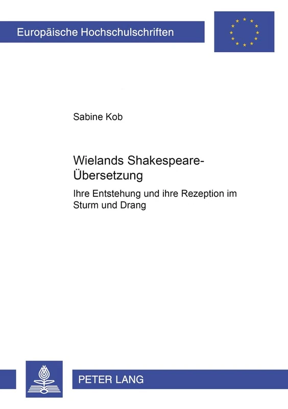 Wielands Shakespeare-Uebersetzung: Ihre Entstehung Und Ihre Rezeption Im Sturm Und Drang: 365 (Europaeische Hochschulschriften / European University Studie)