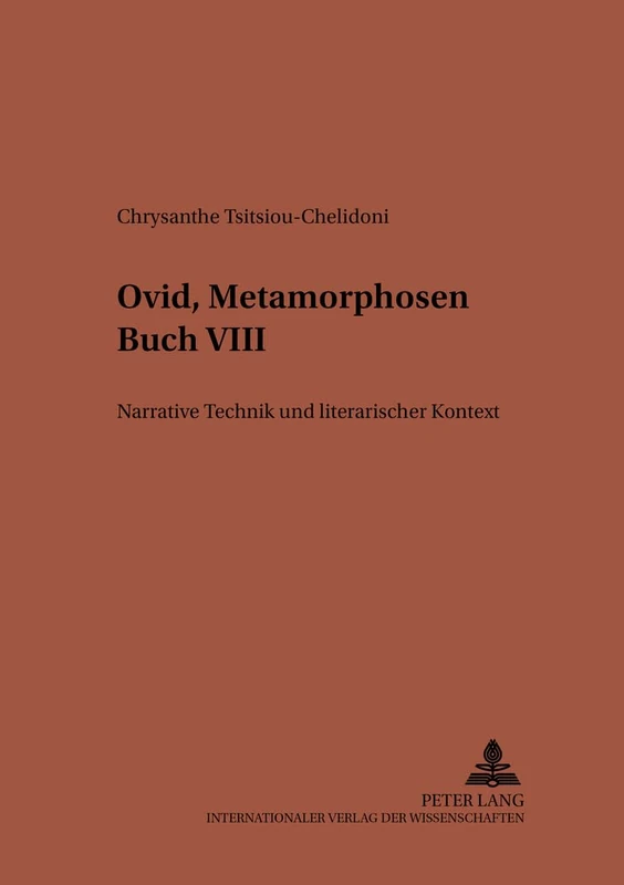 Ovid, «Metamorphosen» Buch VIII: Narrative Technik Und Literarischer Kontext: 138 (Studien Zur Klassischen Philologie)