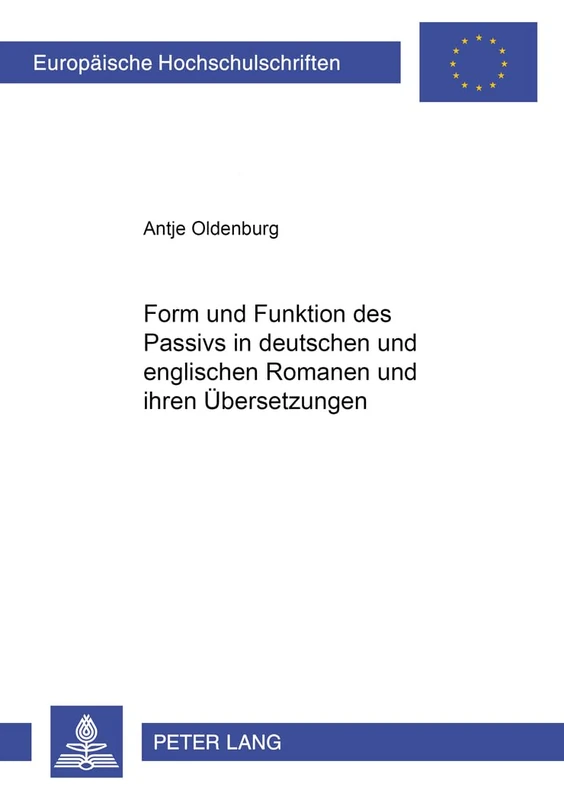 Form Und Funktion Des Passivs in Deutschen Und Englischen Romanen Und Ihren Uebersetzungen: 370 (Europaeische Hochschulschriften / European University Studie) - Image 1