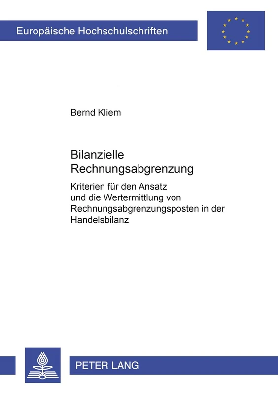 Bilanzielle Rechnungsabgrenzung: Kriterien Fuer Den Ansatz Und Die Wertermittlung Von Rechnungsabgrenzungsposten in Der Handelsbilanz: 2610 ... / European University Studie)