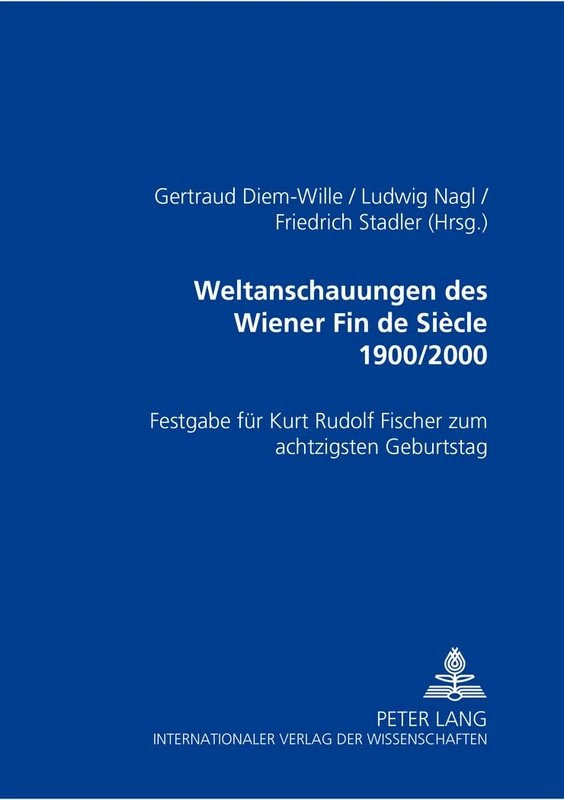 Weltanschauungen des Wiener Fin de Siecle 1900/2000: Festgabe Fuer Kurt Rudolf Fischer zum Achtzigsten Geburtstag - Image 1