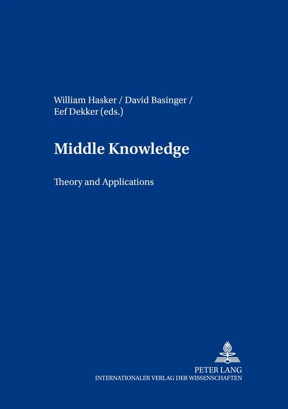 Middle Knowledge: Theory and Applications: v. 4 (Contributions to Philosophical Theology)