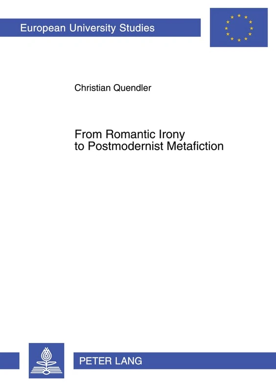 From Romantic Irony to Postmodernist Metafiction: A Contribution to the History of Literary Self-reflexivity in Its Philosophical Context: 382 ... 14: Angelsachsische Sprache und Literatur) - Image 1