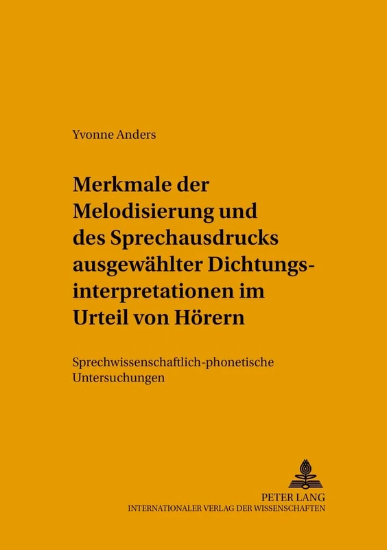 Merkmale Der Melodisierung Und Des Sprechausdrucks Ausgewaehlter Dichtungsinterpretationen Im Urteil Von Hoerern: Sprechwissenschaftlich-Phonetische ... Zur Sprechwissenschaft Und Phonetik)