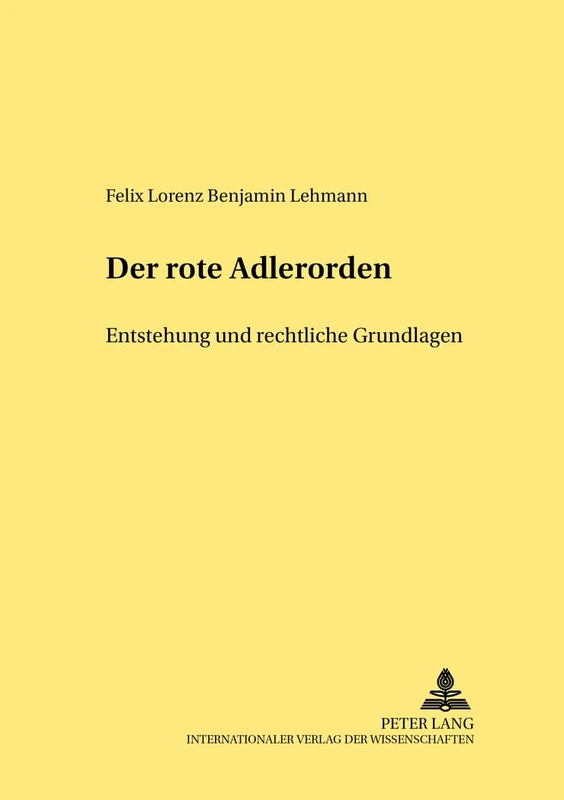 Der Rote Adlerorden: Entstehung Und Rechtliche Grundlagen (1705-1918): 243 (Rechtshistorische Reihe) - Image 1
