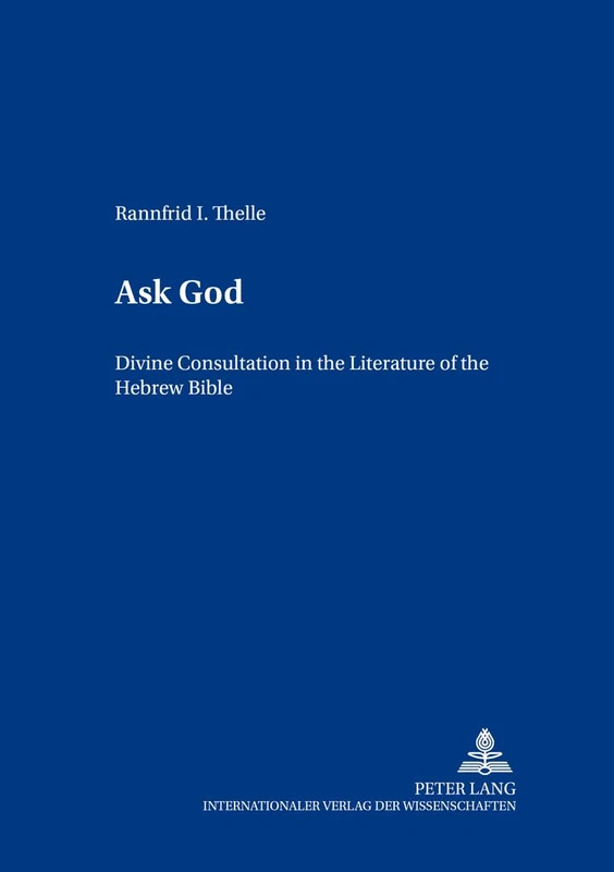 Ask God: Divine Consultation in the Literature of the Hebrew Bible: 30 (Beiträge Zur Biblischen Exegese Und Theologie) - Image 1