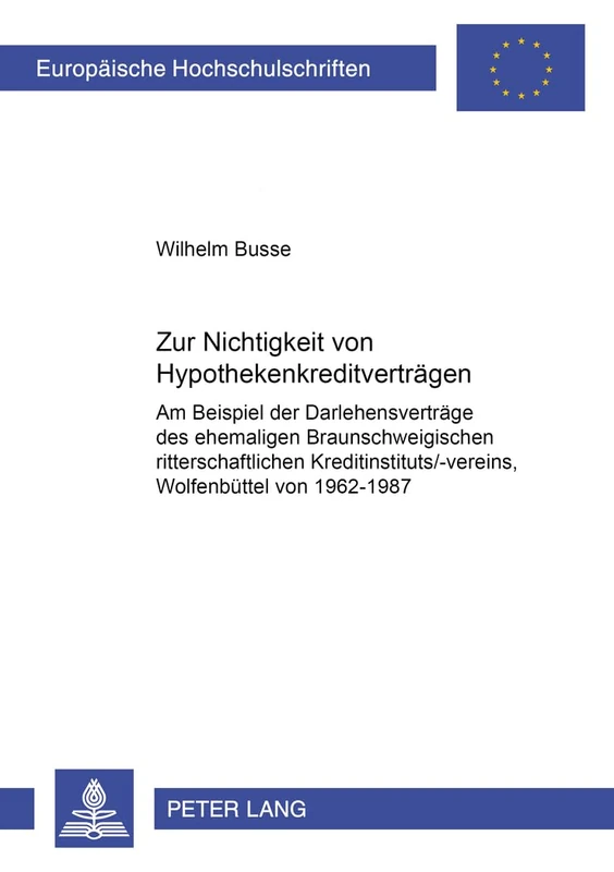 Zur Nichtigkeit Von Hypothekenkreditvertraegen: Am Beispiel Der Darlehensvertraege Des Ehemaligen Braunschweigischen Ritterschaftlichen ... 2994 (Europaeische Hochschulschriften Recht)