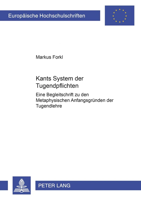 Kants System der Tugendpflichten: Eine Begleitschrift zu den: 615 (Europäische Hochschulschriften / European University Studies / Publications Universitaires Européenn)