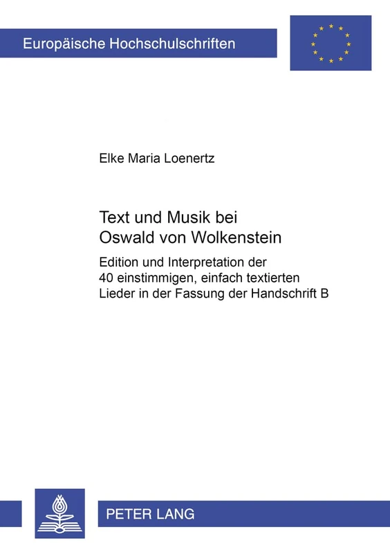 Text Und Musik Bei Oswald Von Wolkenstein: Edition Und Interpretation Der 40 Einstimmigen, Einfach Textierten Lieder in Fassung Der Handschrift B: ... / European University Studie)