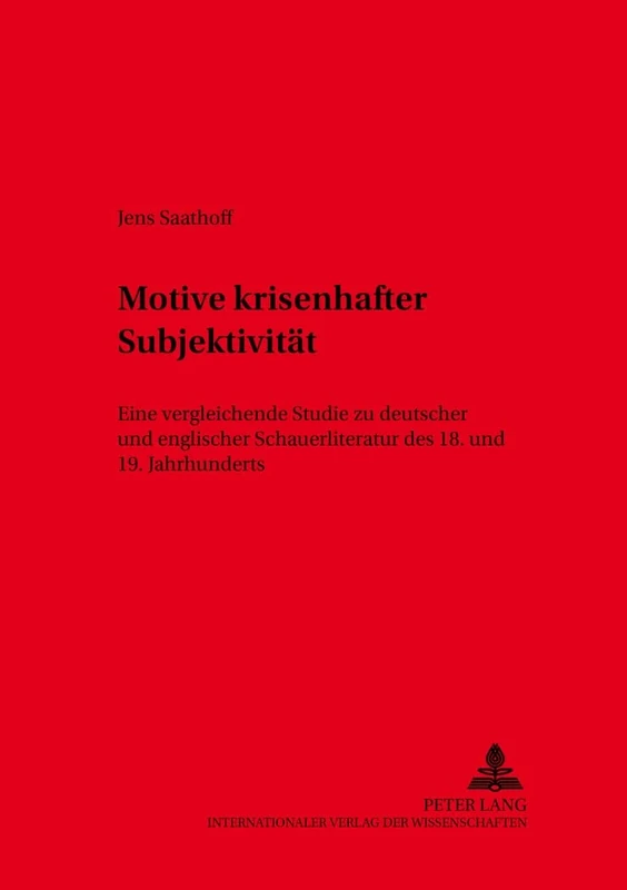 Motive Krisenhafter Subjektivitaet: Eine Vergleichende Studie Zu Deutscher Und Englischer Schauerliteratur Des 18. Und 19. Jahrhunderts: 9 (Beitraege Aus Anglistik Und Amerikanistik)