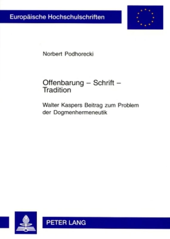 Offenbarung - Schrift - Tradition- Walter Kaspers Beitrag Zum Problem Der Dogmenhermeneutik: Walter Kaspers Beitrag Zum Problem Der Dogmenhermeneutik: ... / European University Studie) - Image 1