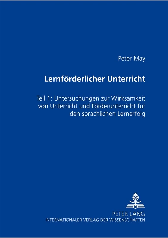 Lernfoerderlicher Unterricht: Teil 1: Untersuchung Zur Wirksamkeit Von Unterricht Und Foerderunterricht Fuer Den Schriftsprachlichen Lernerfolg