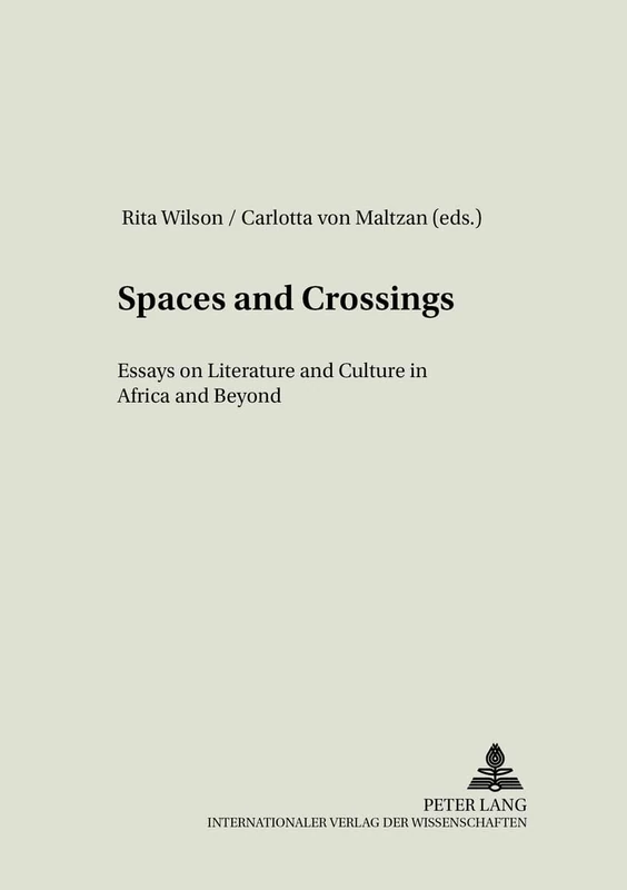 Spaces and Crossings: Essays on Literature and Culture in Africa and Beyond: 9 (Literary & Cultural Theory)