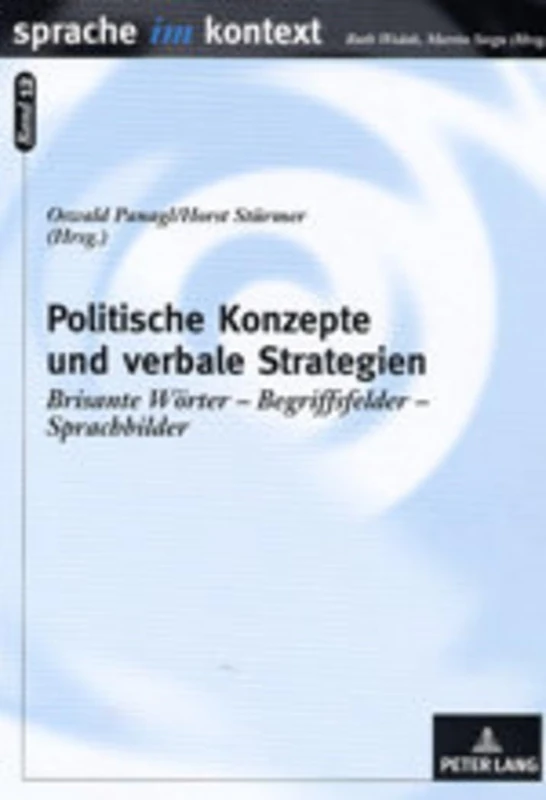 Politische Konzepte Und Verbale Strategien: Brisante Woerter - Begriffsfelder - Sprachbilder: 12 (Sprache Im Kontext)
